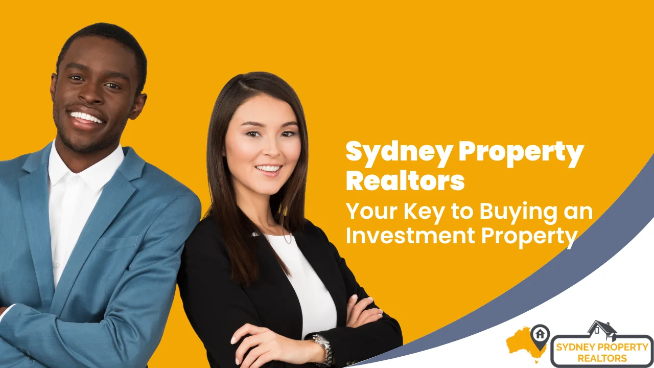 Sydney Property Realtors - Your Key to Buying an Investment Property