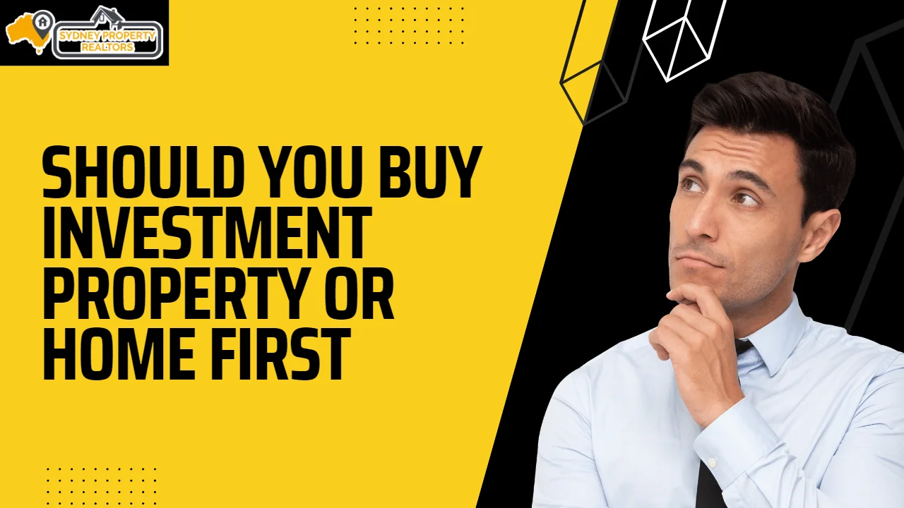 Should You Buy an Investment Property or Home First